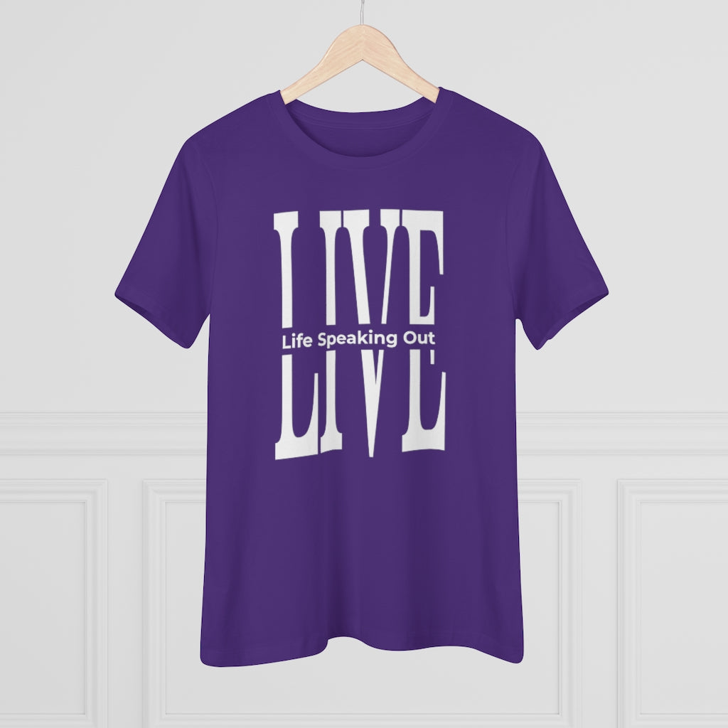 Live Life Speaking Out White On Women's Premium Tee