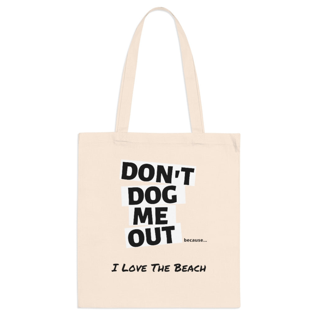 Don't Dog Me Out Because I Love The Beach On Pink Tote Bag