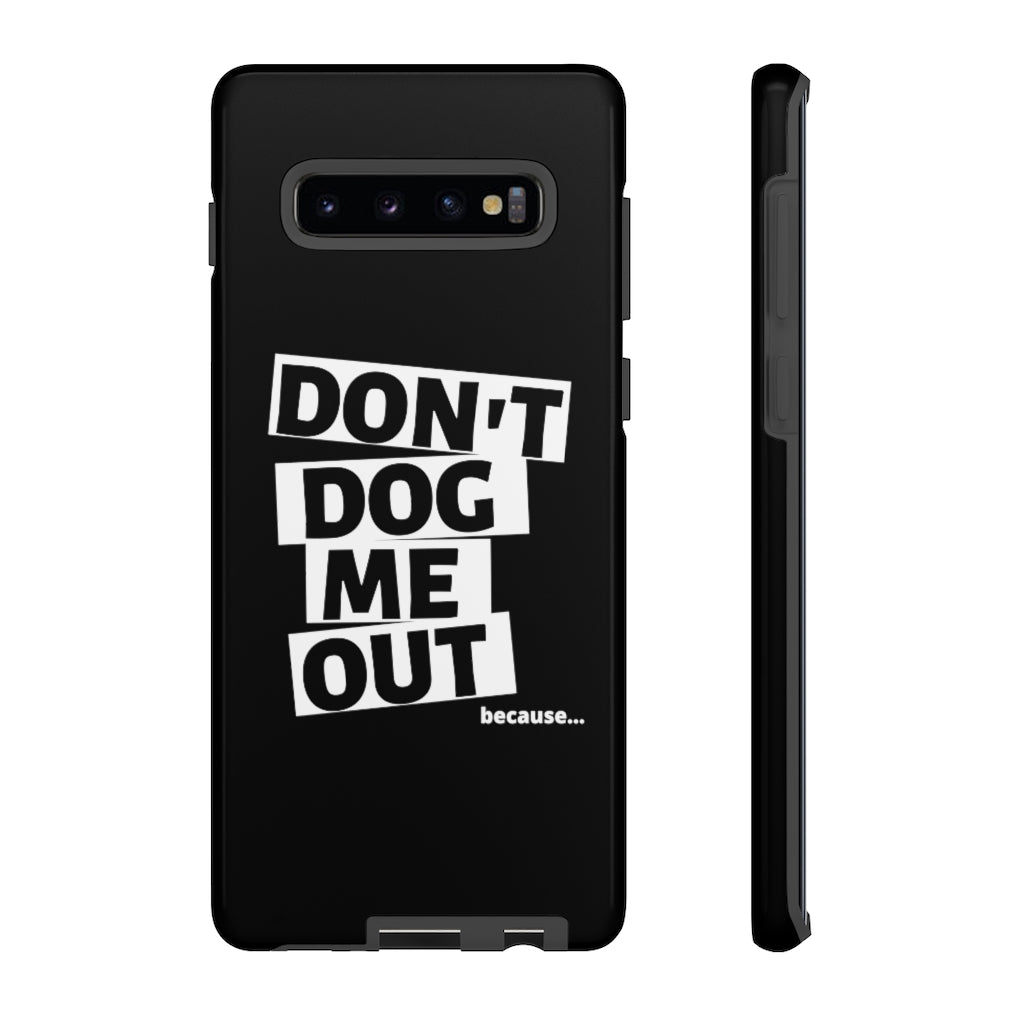 Don't Dog Me Out because... On Black Tough Cases