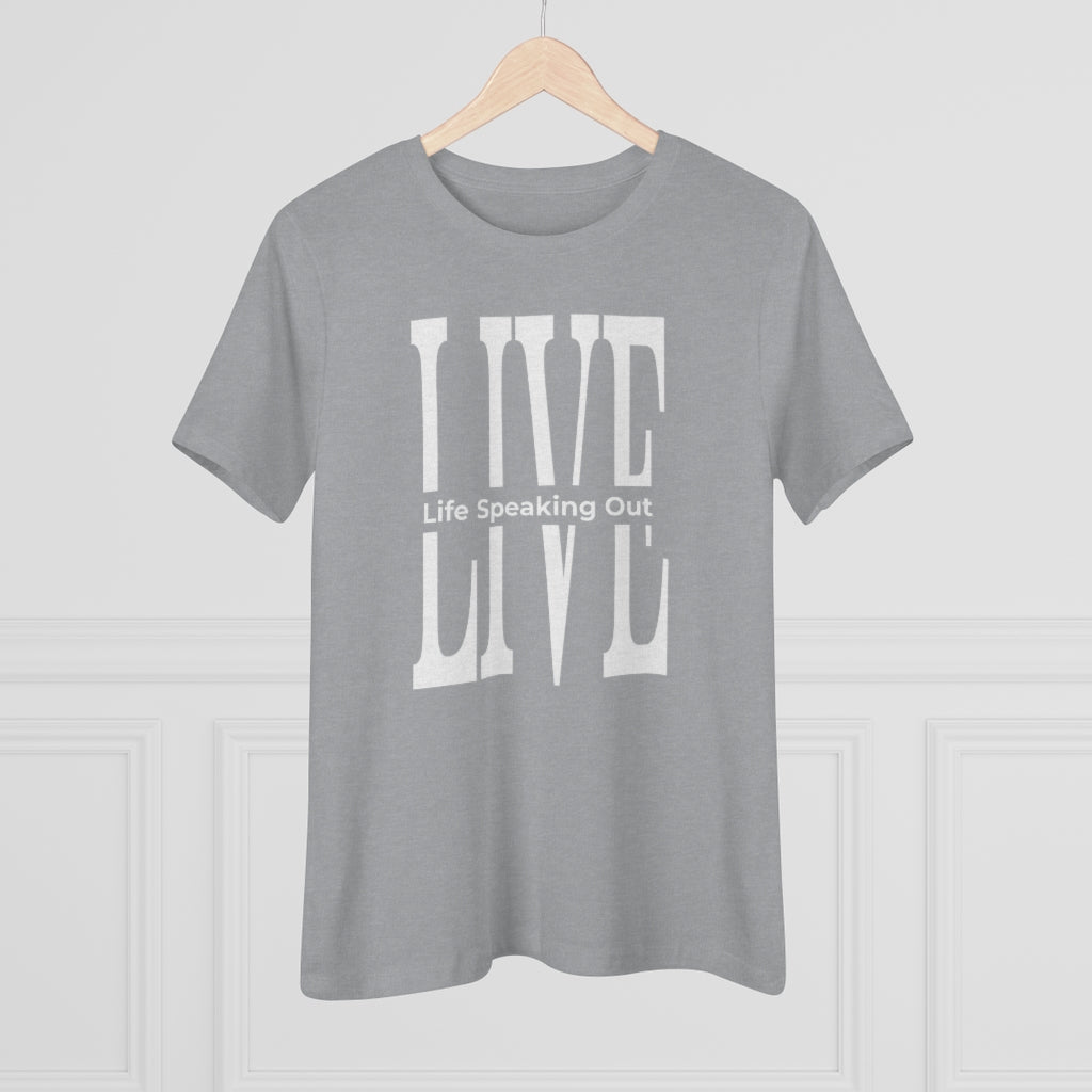 Live Life Speaking Out White On Women's Premium Tee