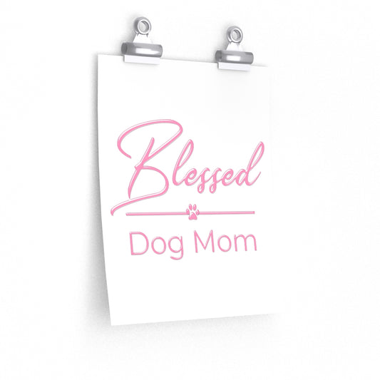 Pink Blessed Dog  Mom On Premium Matte vertical posters