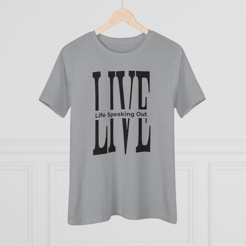 Live Life Speaking Out On Women's Premium Tee