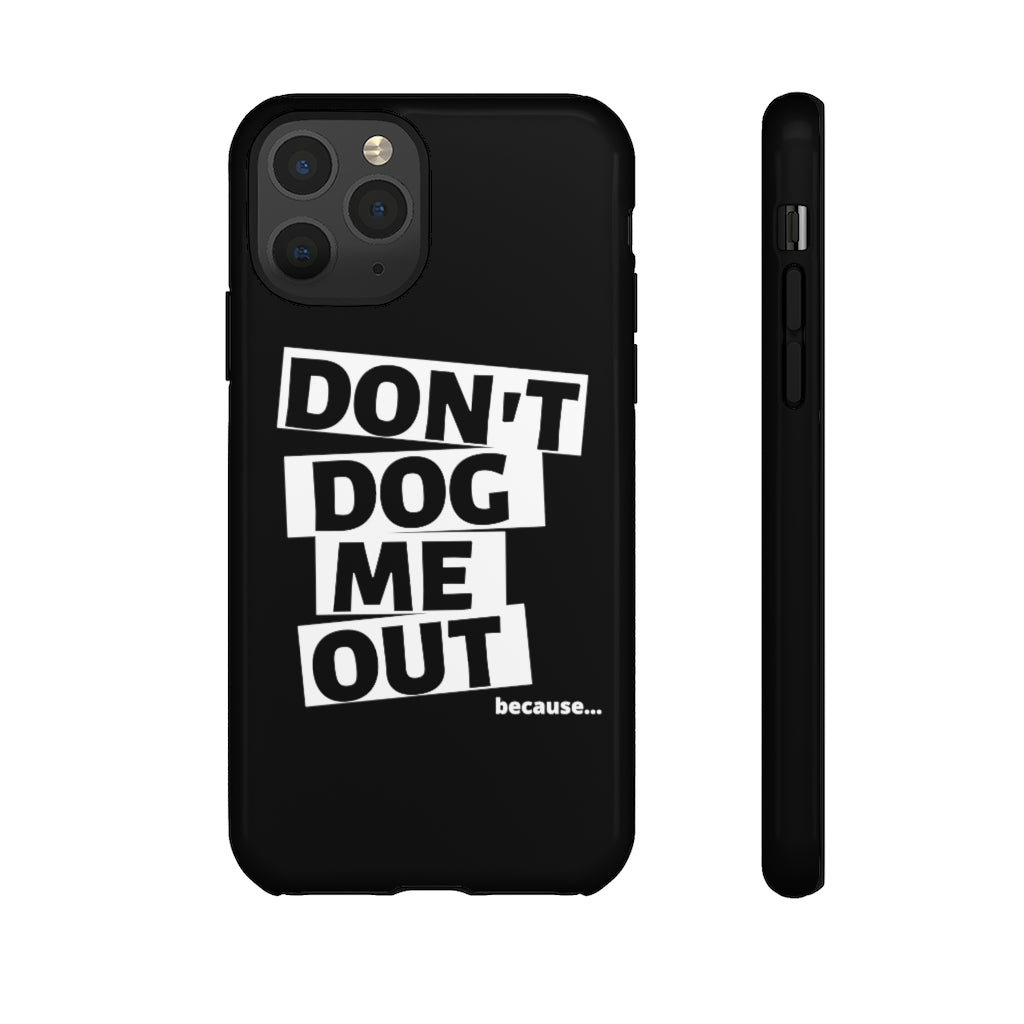 Don't Dog Me Out because... On Black Tough Cases