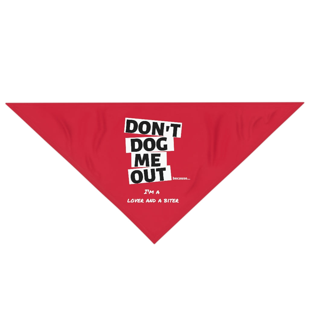 Don't Dog Me Out because...I'm a lover and a biter on a red Pet Bandana