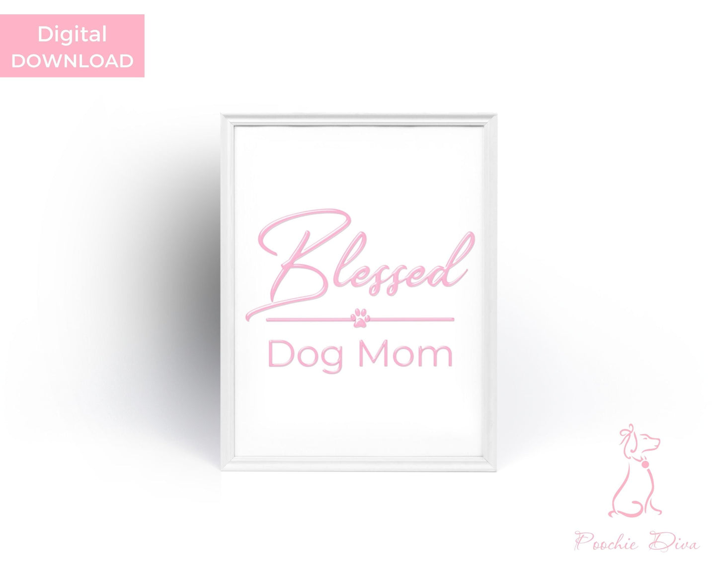 Blessed Dog Mom | Poochie Diva's Dog Mom Life Wall Art Print | Dog Wall Art | Dog Mom Art | Dog Lover Gift | Dog Mom Gift | Digital Download