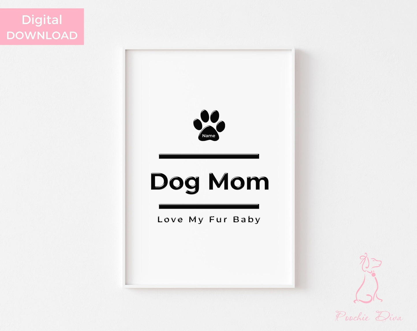 Poochie Diva's Dog Mom Wall Art Print | Wall Art Pet Print | Dog Wall Art | Fur Baby | Dog Lover Gift | Dog Mom Art | Digital Download